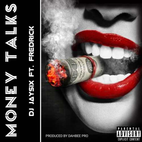 DJ Jaysix ft. Fredrick - Money talks mp3 download