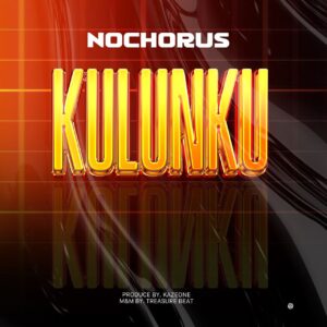 Nochorus – Kulunku Mp3 Download