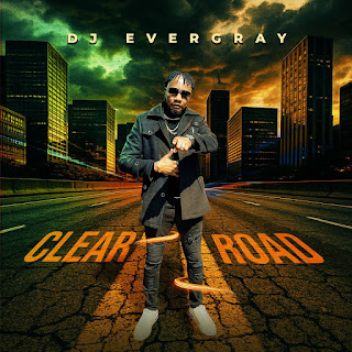 DJ Evergray Drops A Powerful New Single – “CLEAR ROAD”
