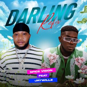 MUSIC: Spice Vision Ft. Jaywillz – Darling (Refix)