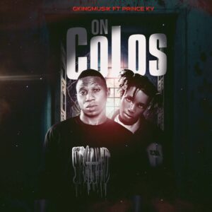 Gkingmusik Ft. Prince Ky – On Colos Mp3 Download
