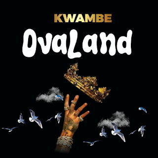 Kwambe – Ovaland Mp3 Download